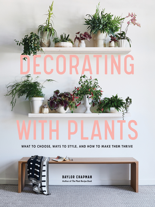 Title details for Decorating with Plants by Baylor Chapman - Available